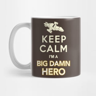 Keep Calm, I'm a Big Damn Hero - Firefly Shirt Mug